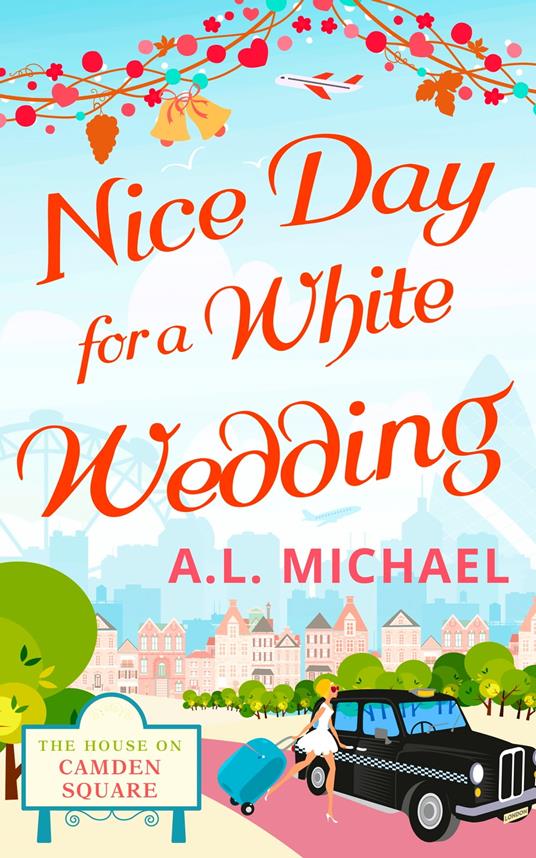 Nice Day For A White Wedding (The House on Camden Square, Book 2)