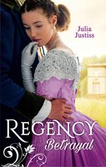 Regency Betrayal: The Rake to Ruin Her / The Rake to Redeem Her