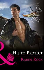 His To Protect (Mills & Boon Blaze) (Uniformly Hot!, Book 72)
