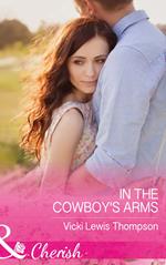 In The Cowboy's Arms (Mills & Boon Cherish) (Thunder Mountain Brotherhood, Book 9)