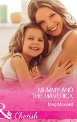 Mummy And The Maverick (Mills & Boon Cherish) (Montana Mavericks: The Great Family Roundup, Book 2)