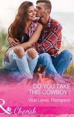 Do You Take This Cowboy? (Mills & Boon Cherish) (Thunder Mountain Brotherhood, Book 11)