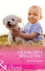 The Rancher's Miracle Baby (Men of Raintree Ranch, Book 4) (Mills & Boon Cherish)