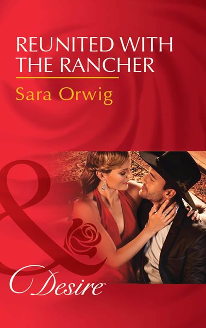 Reunited With The Rancher (Texas Cattleman’s Club: Blackmail, Book 3) (Mills & Boon Desire)