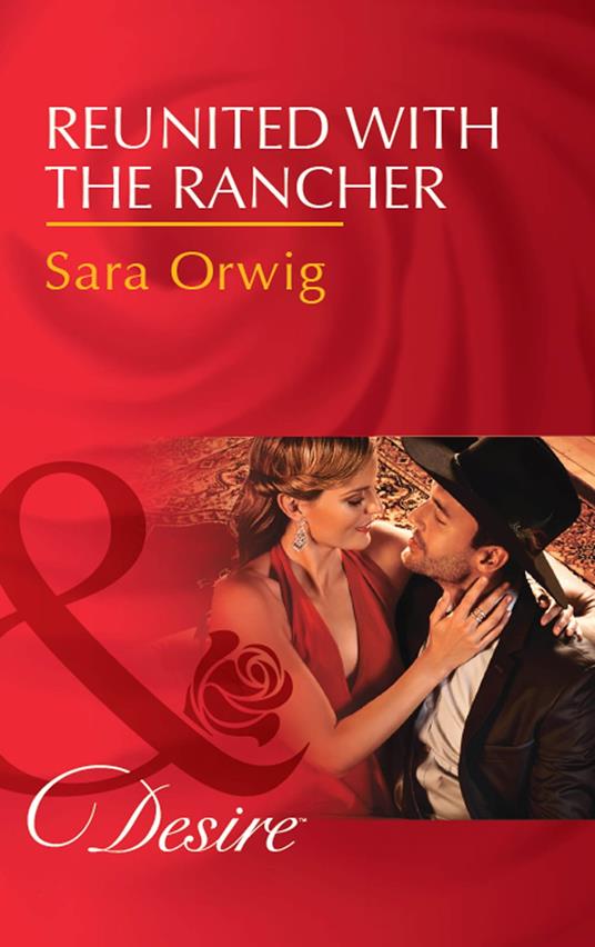 Reunited With The Rancher (Texas Cattleman’s Club: Blackmail, Book 3) (Mills & Boon Desire)