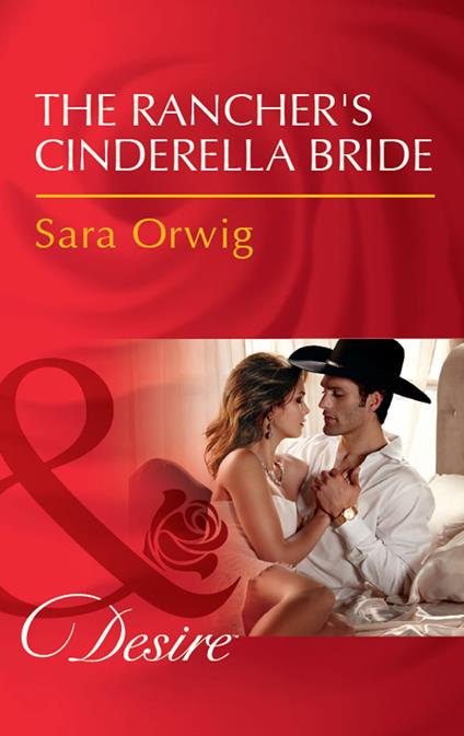The Rancher's Cinderella Bride (Callahan's Clan, Book 3) (Mills & Boon Desire)