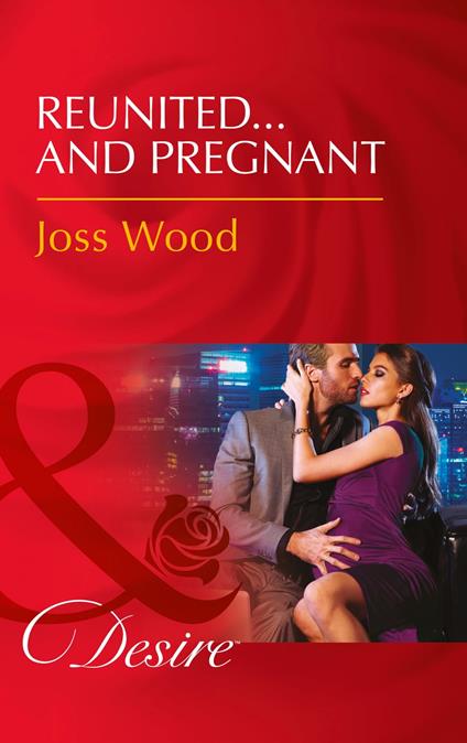 Reunited…And Pregnant (The Ballantyne Billionaires, Book 2) (Mills & Boon Desire)