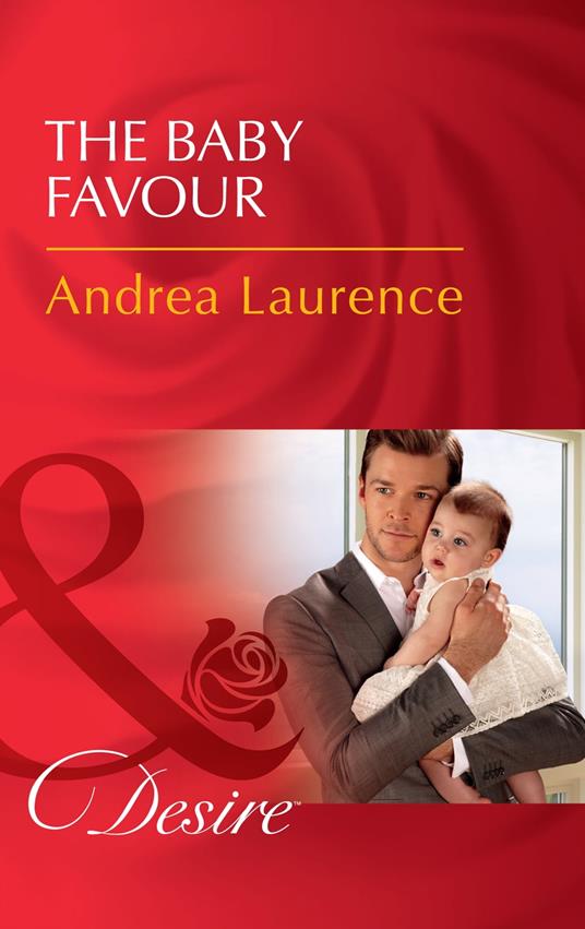 The Baby Favour (Billionaires and Babies, Book 85) (Mills & Boon Desire)
