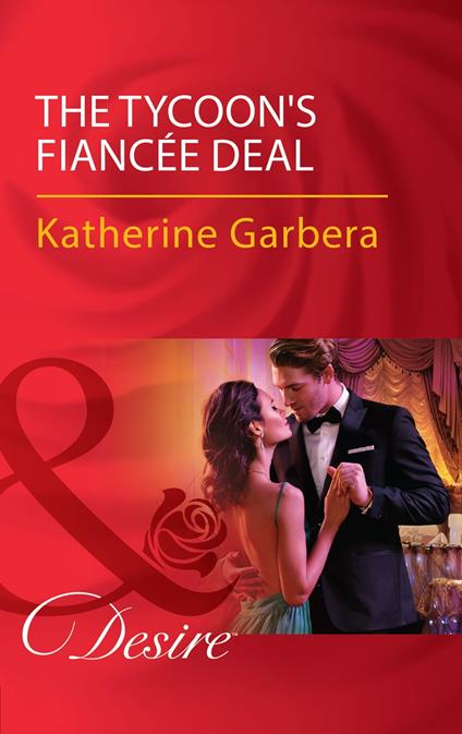The Tycoon's Fiancée Deal (The Wild Caruthers Bachelors, Book 2) (Mills & Boon Desire)
