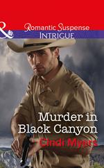 Murder In Black Canyon (The Ranger Brigade: Family Secrets, Book 1) (Mills & Boon Intrigue)