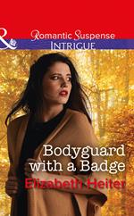 Bodyguard With A Badge (Mills & Boon Intrigue) (The Lawmen: Bullets and Brawn, Book 1)