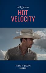 Hot Velocity (Ballistic Cowboys, Book 4) (Mills & Boon Intrigue)
