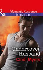 Undercover Husband (The Ranger Brigade: Family Secrets, Book 2) (Mills & Boon Intrigue)