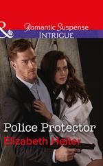 Police Protector (The Lawmen: Bullets and Brawn, Book 2) (Mills & Boon Intrigue)