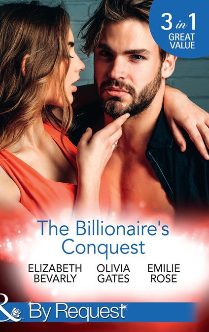 The Billionaire's Conquest: Caught in the Billionaire's Embrace / Billionaire, M.D. / Her Tycoon to Tame (Mills & Boon By Request)