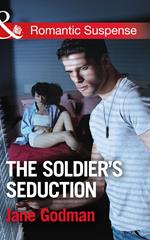 The Soldier's Seduction (Sons of Stillwater, Book 2) (Mills & Boon Romantic Suspense)