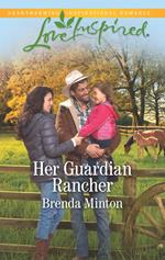 Her Guardian Rancher (Mills & Boon Love Inspired) (Martin's Crossing, Book 6)