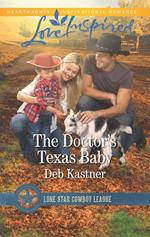 The Doctor's Texas Baby (Lone Star Cowboy League: Boys Ranch, Book 5) (Mills & Boon Love Inspired)