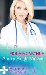 A Very Single Midwife (Mills & Boon Medical) (Marriage and Maternity, Book 2)