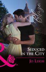Seduced In The City (Mills & Boon Blaze) (NYC Bachelors, Book 3)