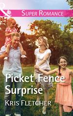 Picket Fence Surprise (Comeback Cove, Canada, Book 5) (Mills & Boon Superromance)