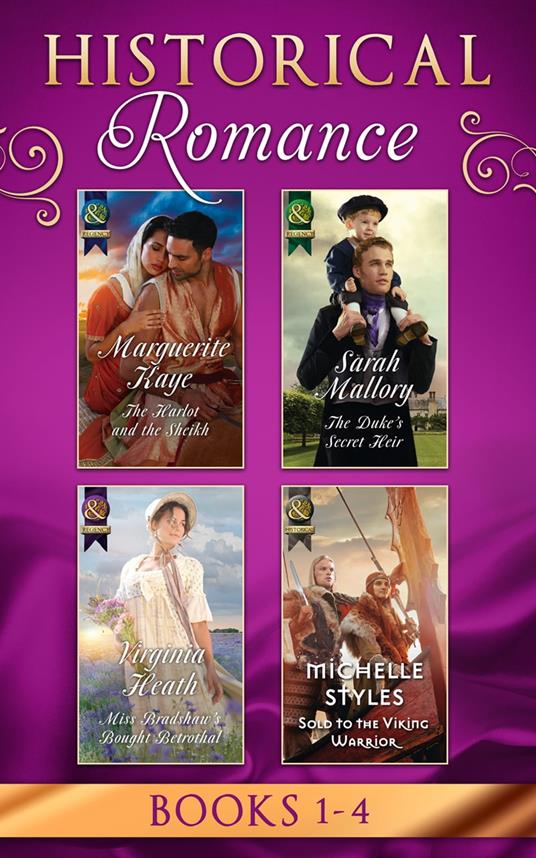 Historical Romance Books 1 – 4: The Harlot and the Sheikh (Hot Arabian Nights) / The Duke's Secret Heir / Miss Bradshaw's Bought Betrothal / Sold to the Viking Warrior