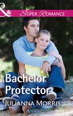 Bachelor Protector (Poppy Gold Stories, Book 3) (Mills & Boon Superromance)