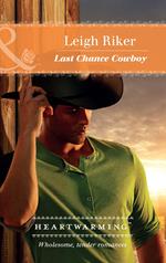 Last Chance Cowboy (Mills & Boon Heartwarming) (Kansas Cowboys, Book 2)
