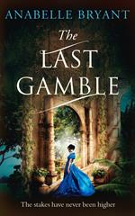 The Last Gamble: A historical regency romance, perfect for fans of Netflix’s Bridgerton! (Bastards of London, Book 3)