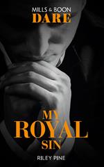 My Royal Sin (Arrogant Heirs, Book 2) (Mills & Boon Dare)