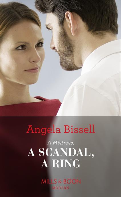 A Mistress, A Scandal, A Ring (Ruthless Billionaire Brothers, Book 2) (Mills & Boon Modern)