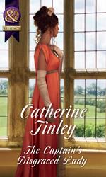 The Captain's Disgraced Lady (The Chadcombe Marriages) (Mills & Boon Historical)