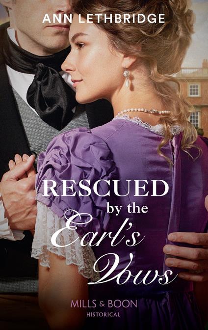 Rescued By The Earl's Vows (Mills & Boon Historical)