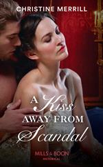 A Kiss Away From Scandal (Those Scandalous Stricklands, Book 1) (Mills & Boon Historical)