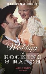 Wedding At Rocking S Ranch (Oak Grove) (Mills & Boon Historical)
