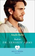 Back In Dr Xenakis' Arms (Hot Greek Docs, Book 3) (Mills & Boon Medical)