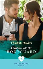 Christmas With Her Bodyguard (Mills & Boon Medical)