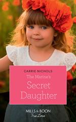 The Marine's Secret Daughter (Mills & Boon True Love) (Small-Town Sweethearts, Book 1)