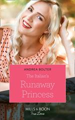 The Italian's Runaway Princess (Mills & Boon True Love)