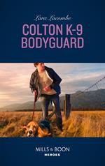 Colton K-9 Bodyguard (The Coltons of Red Ridge, Book 3) (Mills & Boon Heroes)
