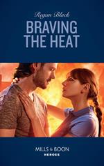 Braving The Heat (Escape Club Heroes, Book 4) (Mills & Boon Heroes)
