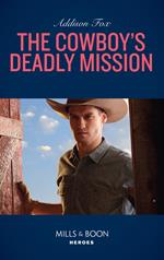 The Cowboy's Deadly Mission (Midnight Pass, Texas, Book 1) (Mills & Boon Heroes)