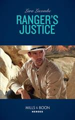 Ranger's Justice (Rangers of Big Bend, Book 1) (Mills & Boon Heroes)
