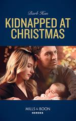 Kidnapped At Christmas (Mills & Boon Heroes)