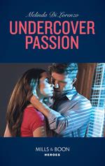 Undercover Passion (Undercover Justice, Book 3) (Mills & Boon Heroes)