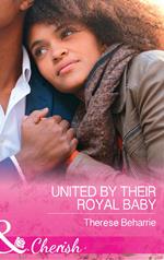 United By Their Royal Baby (Conveniently Wed, Royally Bound, Book 1) (Mills & Boon Cherish)
