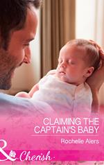 Claiming The Captain's Baby (Mills & Boon Cherish) (American Heroes, Book 32)