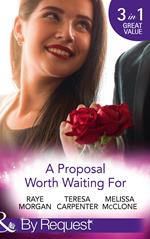 A Proposal Worth Waiting For: The Heir's Proposal / A Pregnancy, a Party & a Proposal / His Proposal, Their Forever (Mills & Boon By Request)