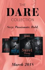 The Dare Collection: March 2018: Sweet Thing / My Royal Temptation (Arrogant Heirs) / Make Me Want / Ruined (The Knights of Ruin)