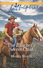 The Rancher's Secret Child (Bluebonnet Springs, Book 3) (Mills & Boon Love Inspired)